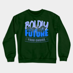 Boldly step into the future – your choice! Motivation to act to achieve success in shades of blue and gray Crewneck Sweatshirt